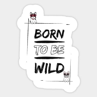 Born to be Frenchie Wild #4 Sticker